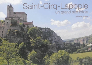 Saint-Cirq-Lapopie : un grand site lotois - Jérôme Poitte