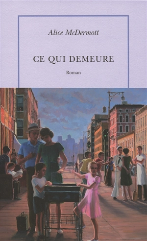 Ce qui demeure - Alice McDermott