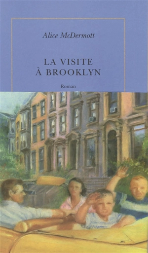 La visite à Brooklyn - Alice McDermott