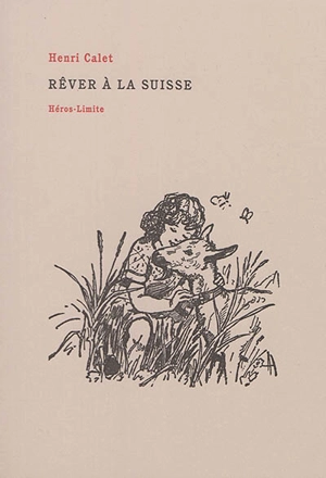 Rêver à la Suisse - Henri Calet