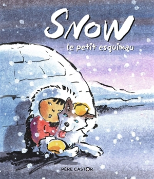 Snow : le petit Esquimau - Françoise Bobe