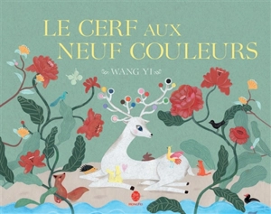 Le cerf aux neuf couleurs - Yi Wang