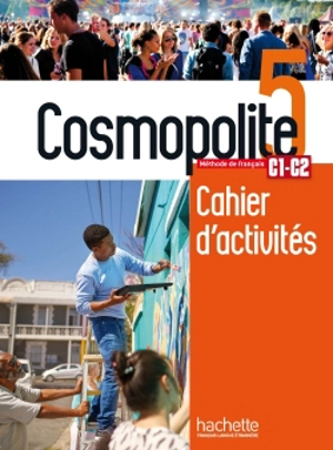 Cosmopolite 5, méthode de français, C1-C2 : cahier d'activités - Emilie Mathieu-Benoît