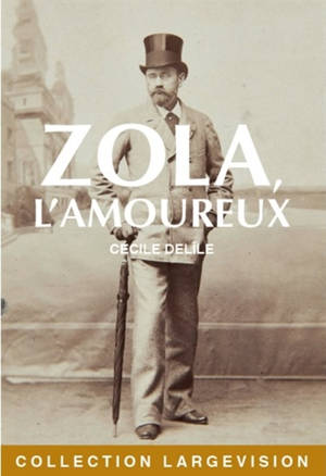 Zola, l'amoureux - Cécile Delîle