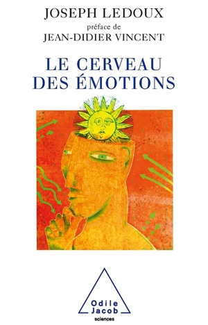 Le cerveau des émotions : les mystérieux fondements de notre vie émotionnelle - Joseph Ledoux