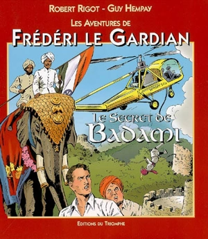 Les aventures de Frédéri le Gardian. Vol. 2006. Le secret de Badami - Robert Rigot