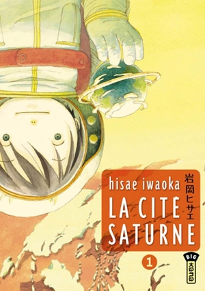 La cité Saturne. Vol. 1 - Hisae Iwaoka