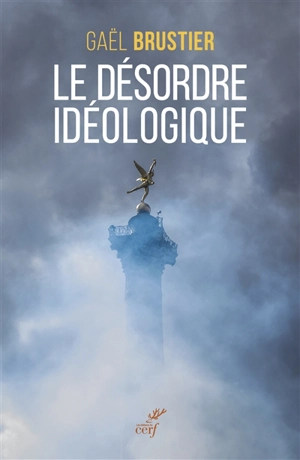 Le désordre idéologique - Gaël Brustier