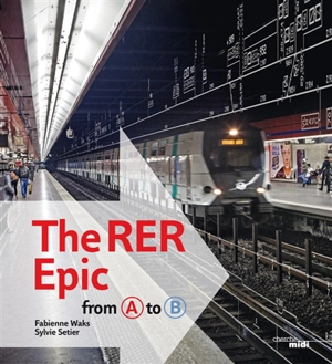 The RER epic : from A to B - Fabienne Waks