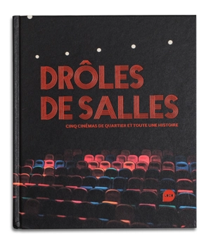 Drôles de salles : cinq cinémas de quartier et toute une histoire - Fabienne Waks