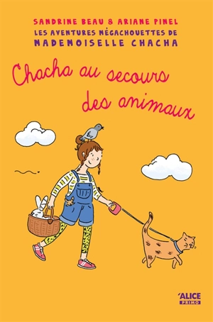 Les aventures mégachouettes de Mademoiselle Chacha. Vol. 3. Chacha au secours des animaux - Sandrine Beau