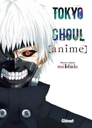 Tokyo ghoul : anime - Sui Ishida