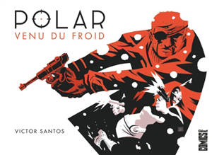 Polar. Vol. 1. Venu du froid - Victor Santos