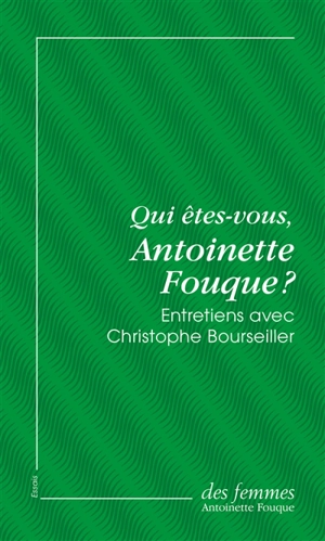 Qui êtes-vous, Antoinette Fouque ? : entretiens avec Christophe Bourseiller - Antoinette Fouque