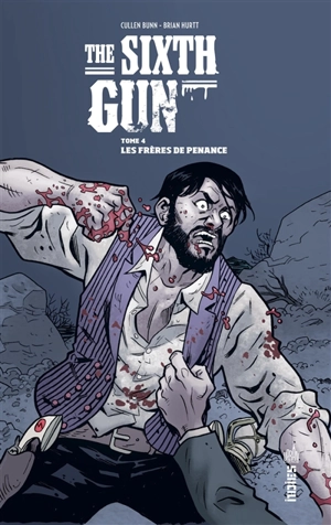 The sixth gun. Vol. 4. Les frères de Penance - Cullen Bunn