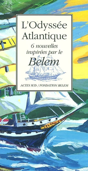 L'odyssée Atlantique : 6 nouvelles inspirées par le Belem