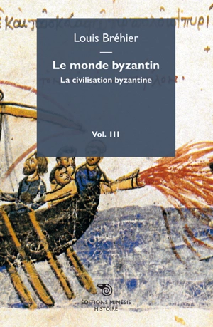 Le monde byzantin. Vol. 3. La civilisation byzantine - Louis Bréhier