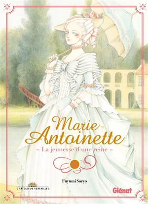 Marie-Antoinette, la jeunesse d'une reine - Fuyumi Soryo