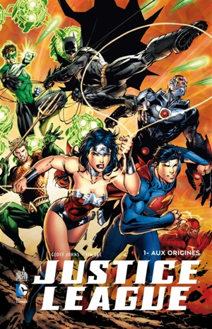 Justice league. Vol. 1. Aux origines - Geoff Johns