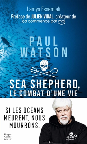 Paul Watson : Sea Shepherd, le combat d'une vie - Paul Watson