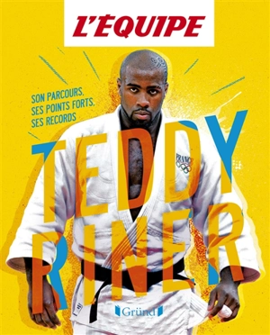 Teddy Riner : son parcours, ses points forts, ses records - L'Equipe (périodique)