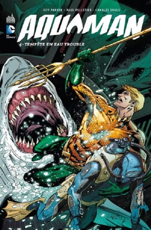 Aquaman. Vol. 4. Tempête en eau trouble - Jeff Parker