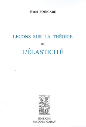 Leçons sur la théorie de l'élasticité - Henri Poincaré