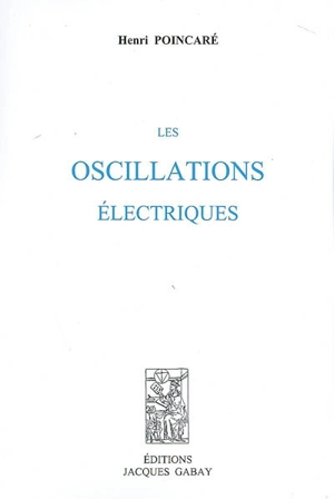 Les oscillations électriques - Henri Poincaré