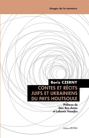 Contes et récits juifs et ukrainiens du pays houtsoule - Boris Czerny