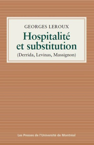 Hospitalié et substitution : Derrida, Levinas, Massignon - Georges Leroux