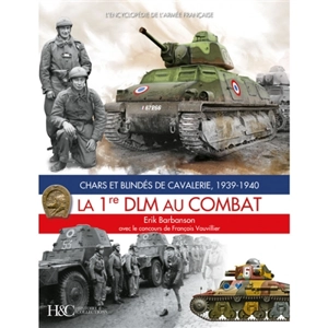 La 1re DLM au combat : chars et blindés de cavalerie, 1939-1940 - Erik Barbanson