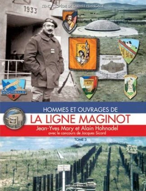 Hommes et ouvrages de la ligne Maginot. Vol. 3 - Jean-Yves Mary