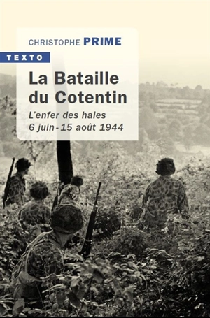 La bataille du Cotentin : l'enfer des haies, 6 juin-15 août 1944 - Christophe Prime