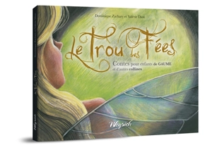 Le trou des fées : contes pour enfants de Gaume et d'autres collines - Dominique Zachary