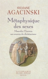 Métaphysique des sexes : masculin-féminin, aux sources du christianisme - Sylviane Agacinski