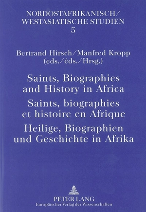 Saints, biographies et histoire en Afrique. Saints, biographies and history in Africa. Heilige, Biographien und Geschichte in Afrika