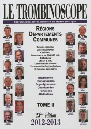 Le trombinoscope : l'information professionnelle du monde politique. Vol. 2. Régions, départements, communes : conseils régionaux, conseils généraux, chefs-lieux, communes + de 100.000 hab... : biographies, photographies, organigrammes, coordonnées, 