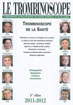 Trombinoscope de la santé 2011-2012 : photographies, biographies, fonctions, coordonnées