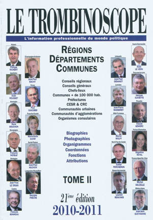 Le trombinoscope : l'information professionnelle du monde politique. Vol. 2. Régions, départements, communes : conseils régionaux, conseils généraux, chefs-lieux, communes + de 100.000 hab... : biographies, photographies, organigrammes, coordonnées, 