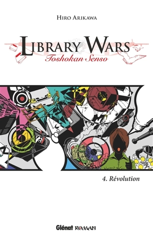 Library wars : toshokan senso. Vol. 4. Révolution - Hiro Arikawa