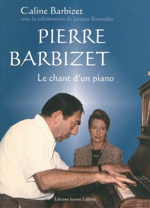 Pierre Barbizet : le chant d'un piano - Caline Barbizet