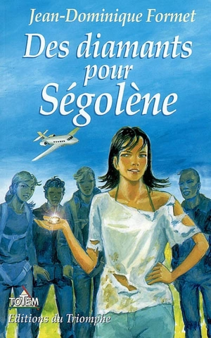 Des diamants pour Ségolène - Jean-Dominique Formet