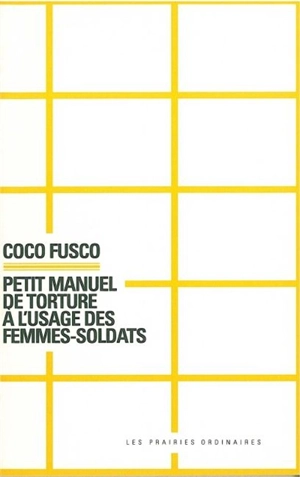 Petit manuel de torture à l'usage des femmes-soldats - Coco Fusco