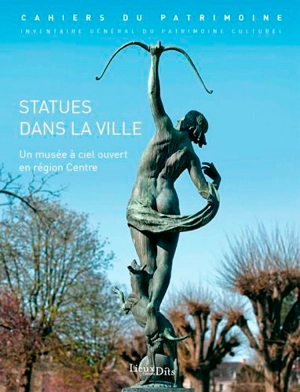 Statues dans la ville : un musée à ciel ouvert en Centre-Val de Loire - Centre. Service régional de l'Inventaire général du patrimoine culturel