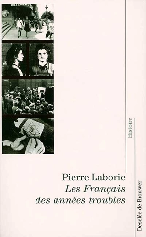 Les Français des années troubles : de la guerre d'Espagne à la Libération - Pierre Laborie