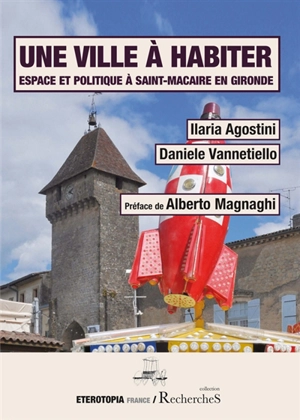 Une ville à habiter : espace et politique à Saint-Macaire en Gironde - Ilaria Agostini
