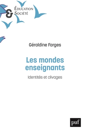 Les mondes enseignants : identités et clivages - Géraldine Farges
