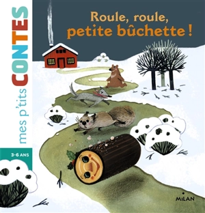 Roule, roule, petite bûchette ! : une histoire adaptée du conte russe Kolobok - Agnès Cathala