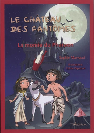 Le château des fantômes. Vol. 1. La momie du pharaon - Sophie Marvaud