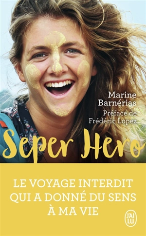 Seper hero : le voyage interdit qui a donné du sens à ma vie - Marine Barnerias